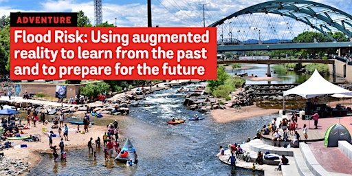 Flood Risk: Using AR to learn from the past and to prepare for the future