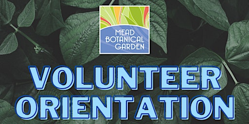 Mead Botanical Garden Volunteer Orientation
