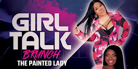 3rd Annual Girl Talk Brunch "The Painted Lady"