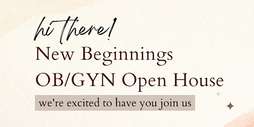 New Beginnings OB/GYN Open House