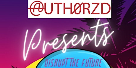 Auth0rzd Presents  #DisrupttheFuture Block Party