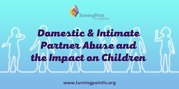 Domestic and Intimate Partner Abuse- The Impact on Children