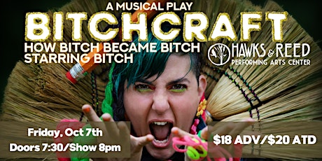 Bitchcraft: How Bitch Became Bitch Starring Bitch (A Musical Play)