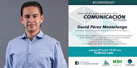 Imagen principal de #Conversa07 Innovando para asegurar una comunicación integral - David Pérez Montelongo - ComWorking