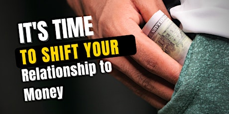 Shifting Your Relationship to Money