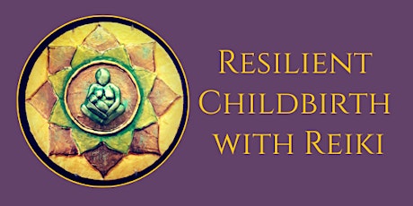 Resilient Childbirth with Reiki