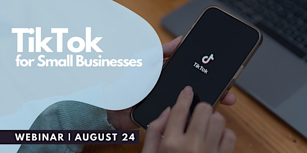 TikTok for Small Businesses - August 24, 2022