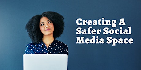 Creating A Safer Social Media Space