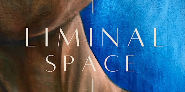 Liminal Space | An Evening of Art by Erica Prasad & Music by Plume Girl