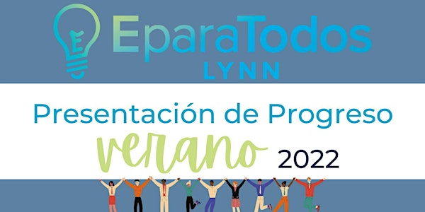 EparaTodos Lynn Presentación de Progreso Verano 2022