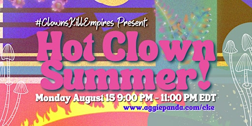 #ClownsKillEmpires present: Hot Clown Summer!