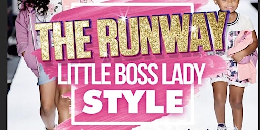 The Inaugural Little Boss Lady Fashion Show