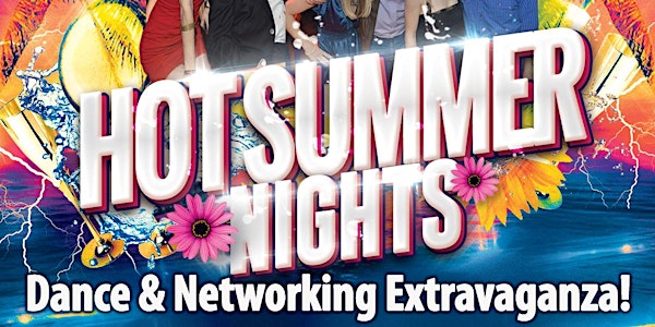 ★Let’s Celebrate At The Biggest Hot Summer Nights Dance and Networking Extravaganz﻿a﻿ Ever!★