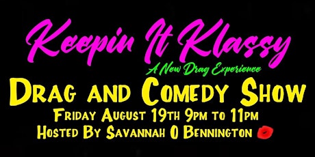 Keepin' it Klassy ; A New Drag Experience!  Drag and Comedy Show