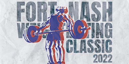 2022 Fort-Nash Weightlifting Classic