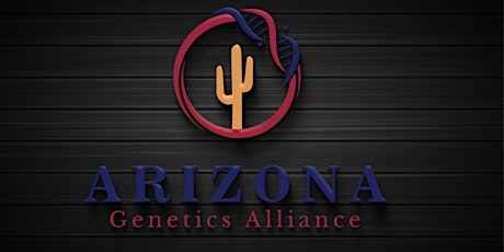 Arizona Genetics Alliance Second Annual Education Conference