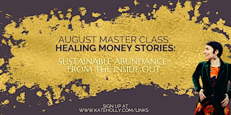Healing Our Money Stories: Sustainable Abundance from the Inside Out