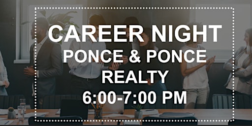 Career Night - Ponce & Ponce Realty