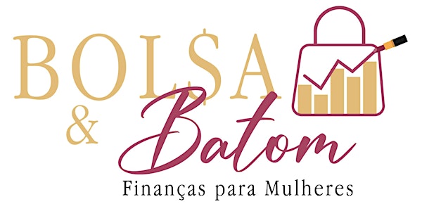 Bolsa e Batom - Finanças para Mulheres