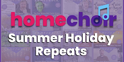 Homechoir Summer Holiday Repeats