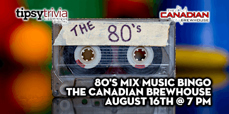 Tipsy Trivia's 80's Mix Music Bingo -August 16th 8:00pm - CBH Winnipeg