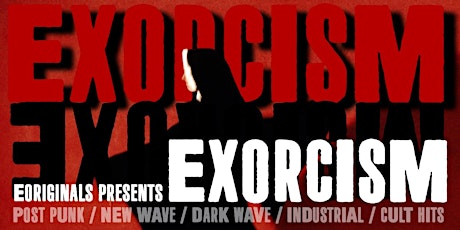 EO PRESENTS: EXORCISM - GOTH NIGHT