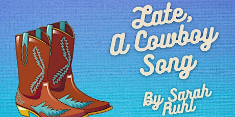 Thirsty Thursdays with Theatre: Late, A Cowboy Song by Sarah Ruhl