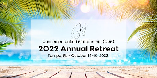2022 Concerned United Birthparents' (CUB) Retreat