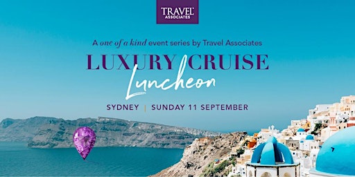 Sydney Luxury Cruise Luncheon, by Travel Associates