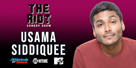The Riot presents Usama Siddiquee (AGT, Showtime, MTV)