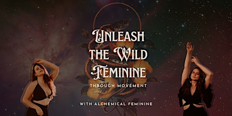 Unleash the Wild Feminine - Full Moon Ecstatic Dance Journey
