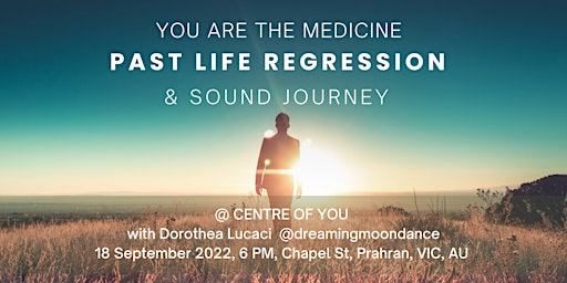 You are the Medicine: Past Life Regression & Sound Journey