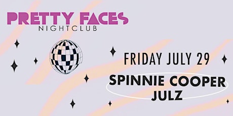 Pretty Faces Nightclub with Spinnie Cooper & Julz