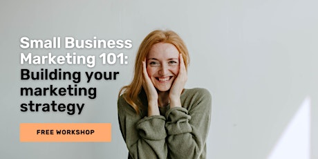 Small Business Marketing 101: Build Your Marketing Strategy