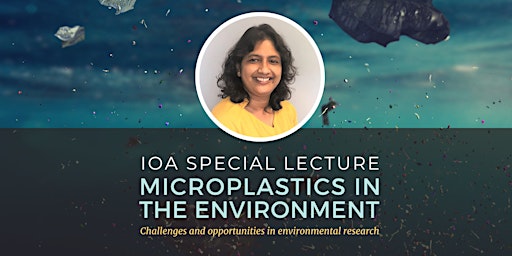 IOA Special Lecture: Microplastics in the Environment