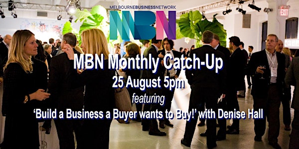 MBN Monthly Catch-up: 25 Aug | "Build a Business a Buyer wants to Buy!"