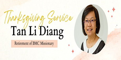 Thanksgiving Service - Tan Li Diang (Retired BMC Missionary)