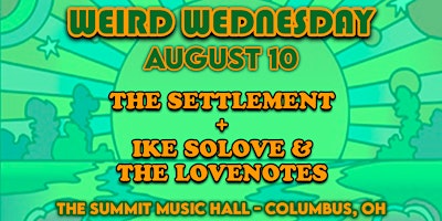 The Settlement and Ike Solove & the Lovenotes – Weird Wednesday August 10