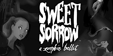 Sweet Sorrow®, A Zombie Ballet, a Cinematic Recording on Halloween weekend