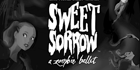 Sweet Sorrow®, A Zombie Ballet