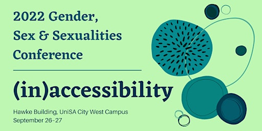 2022 Gender, Sex and Sexualities Conference: (in)accessibility