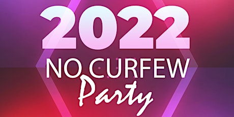 NO CURFEW PARTY 2022