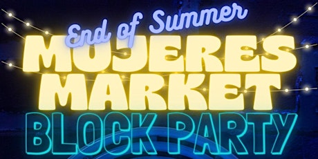 Mujeres Market DTLA: End of Summer Block Party!