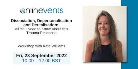 Dissociation, Depersonalisation and Derealisation - Kate Williams