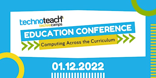 Technocamps Education Conference 2022: Computation Across the Curriculum