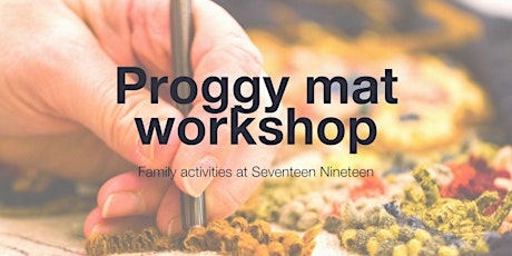Proggy mat workshop- family activity at Seventeen Nineteen