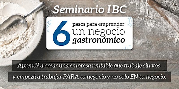 Seminario IBC: Seis Pasos para Emprender un Negocio Gastronómico