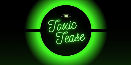 The Toxic Tease