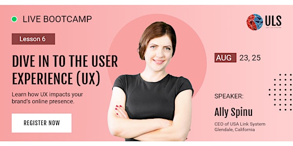ULS Digital Marketing Bootcamp - Dive Into The User Experience, August 23,