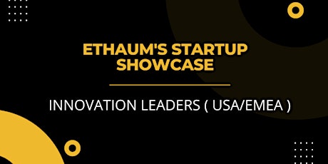 EthAum's Startup Showcase: Innovation Leaders (USA/ EMEA)